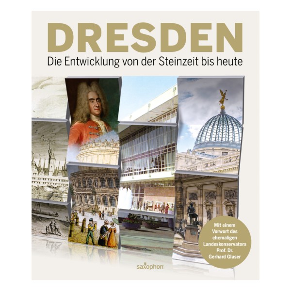 Dresden - Die Entwicklung von der Steinzeit bis heute